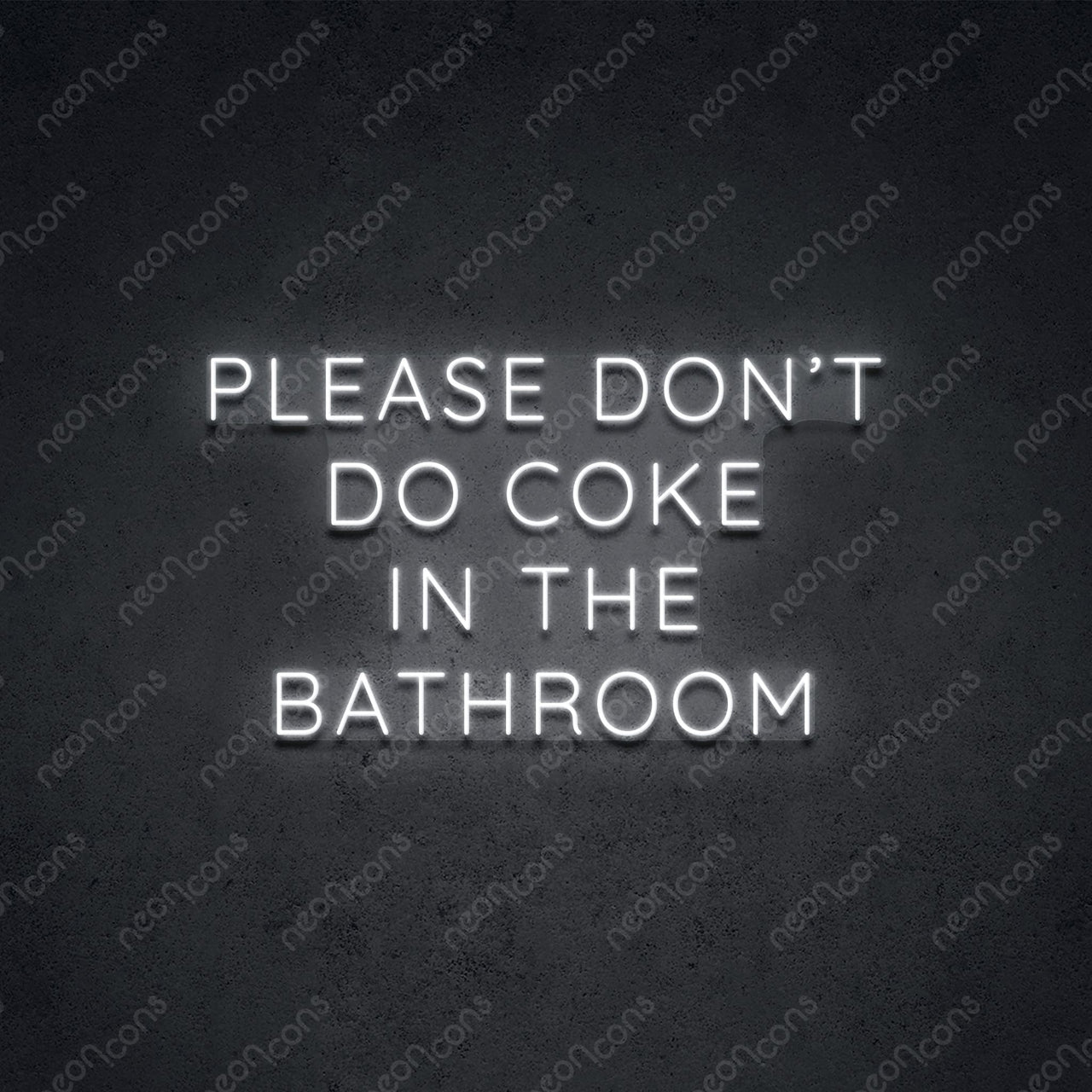 "Please Don't Do Coke In The Bathroom" LED Neon Sign 2ft x 1.20ft / White / LED Neon by Neon Icons