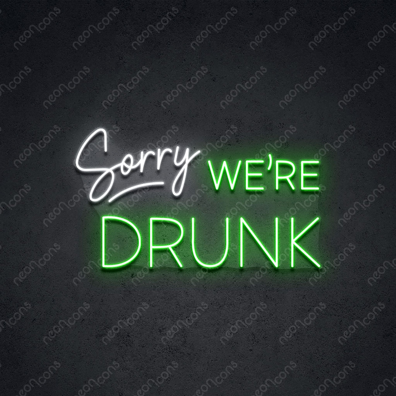 "Sorry We're Drunk" LED Neon 60cm (2ft) / Green / LED Neon by Neon Icons