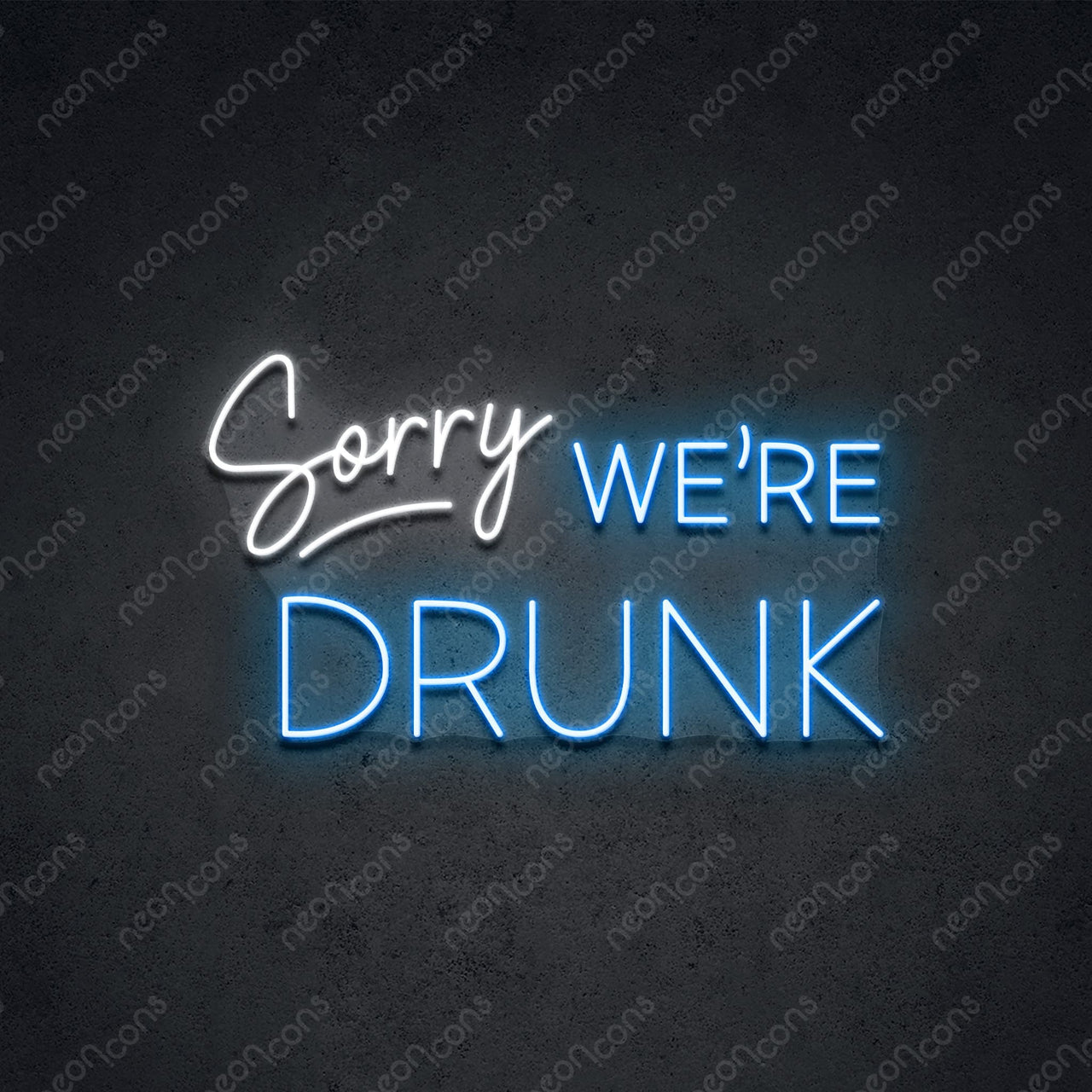 "Sorry We're Drunk" LED Neon 60cm (2ft) / Ice Blue / LED Neon by Neon Icons