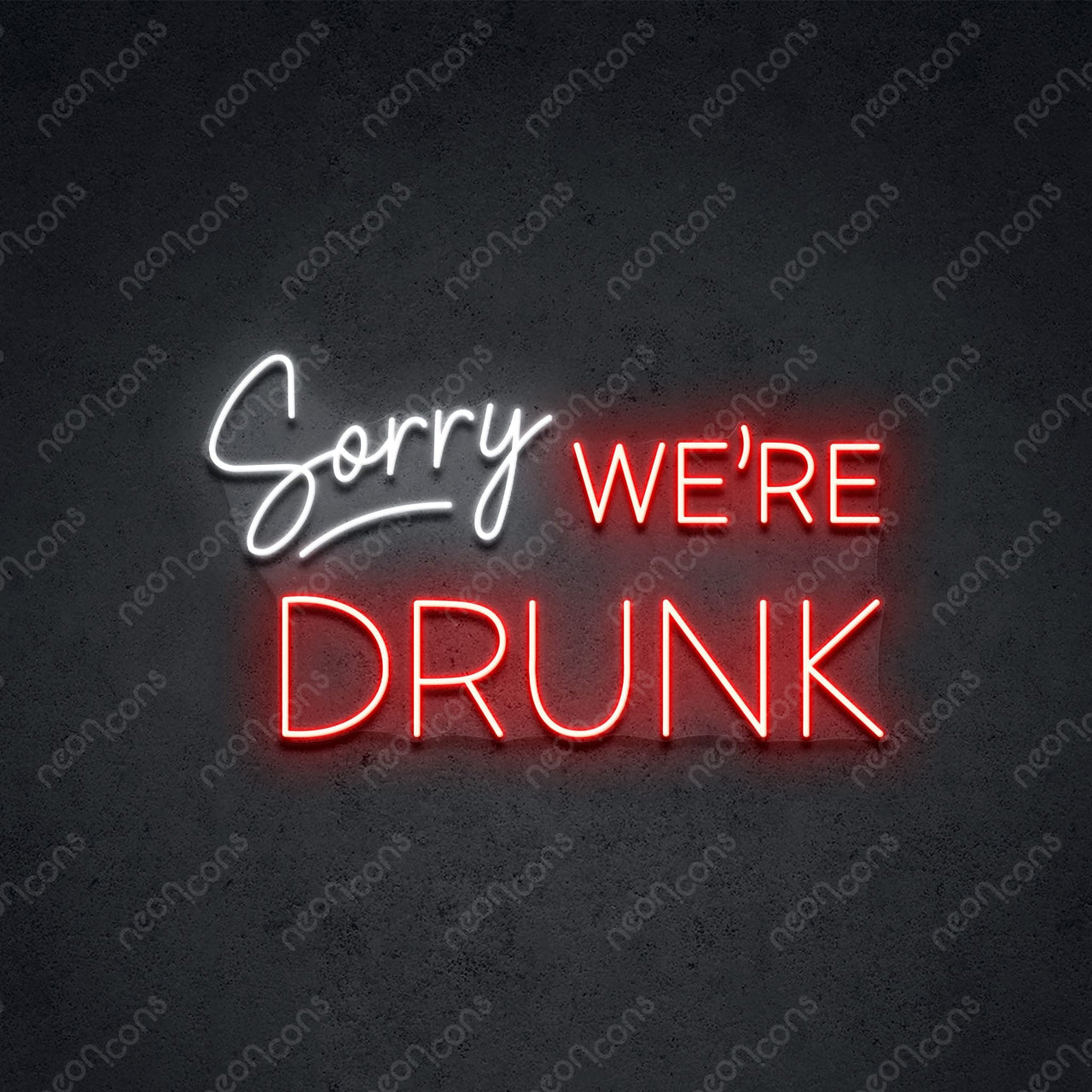 "Sorry We're Drunk" LED Neon 60cm (2ft) / Red / LED Neon by Neon Icons