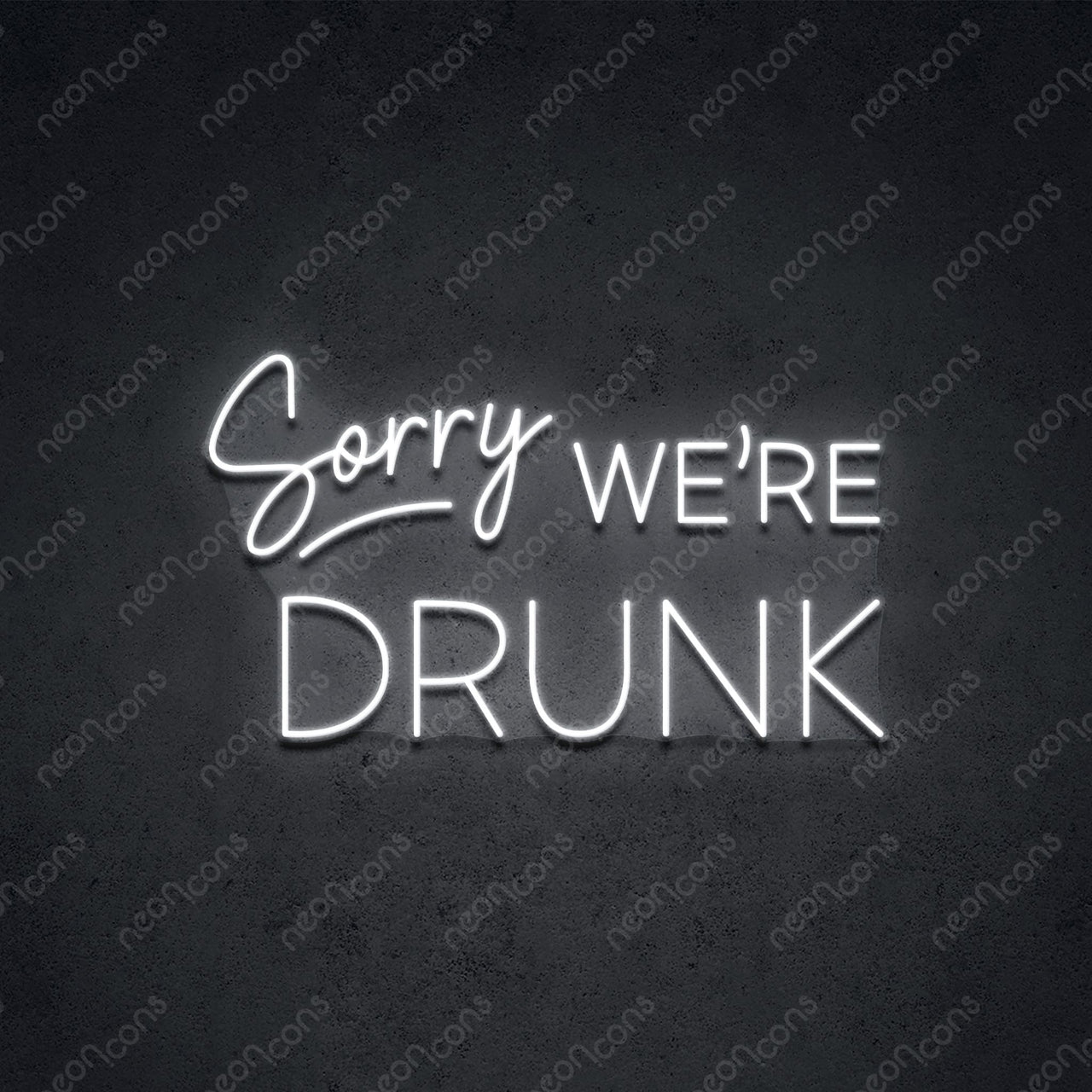 "Sorry We're Drunk" LED Neon 60cm (2ft) / White / LED Neon by Neon Icons