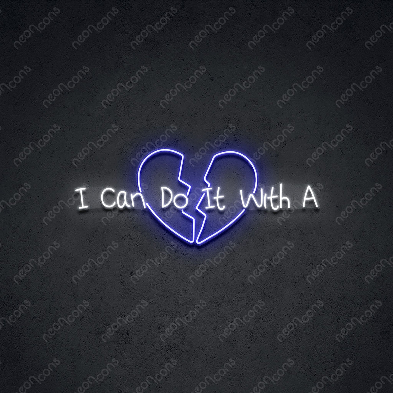 "With A Broken Heart" Neon Sign by Neon Icons