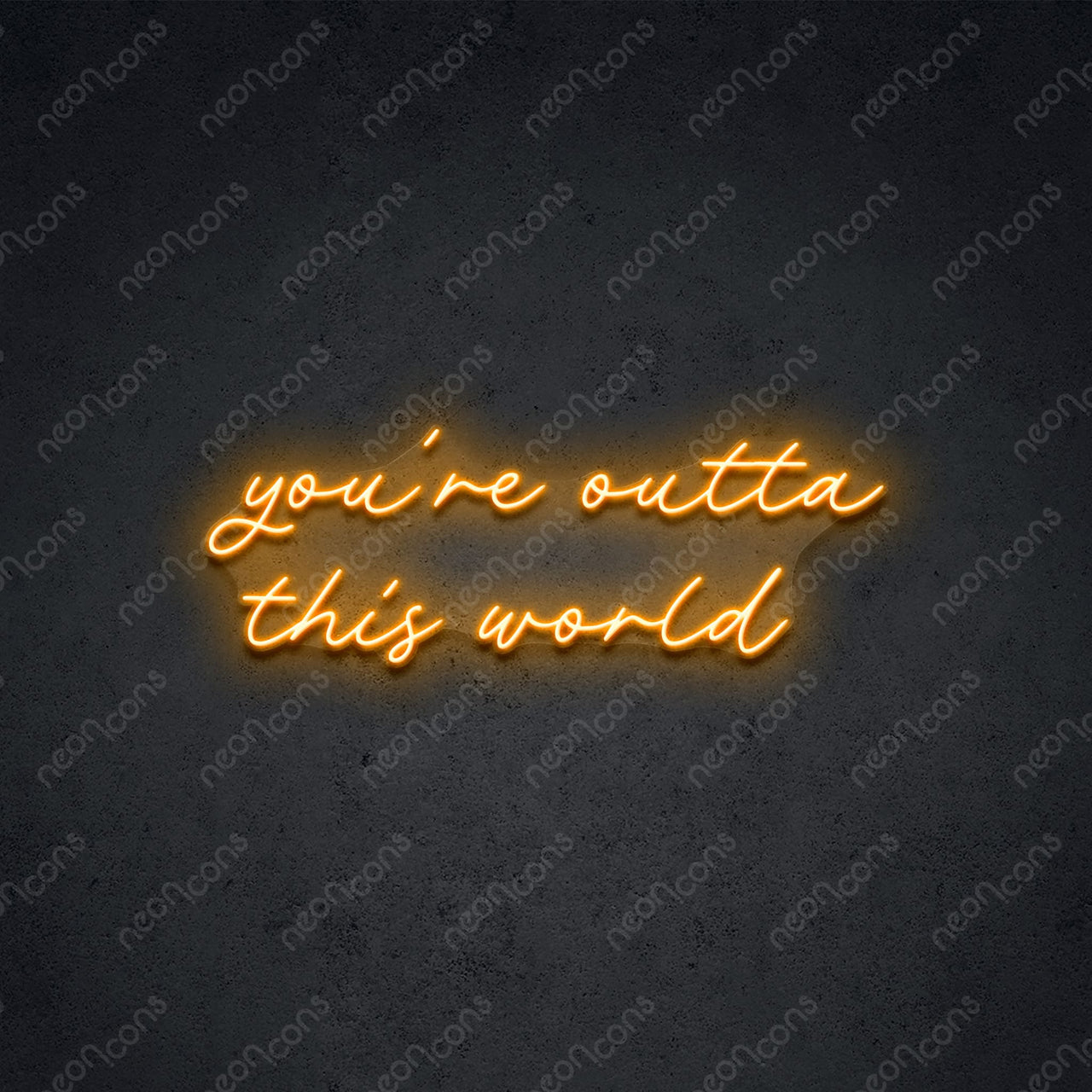 "You're Outta This World" LED Neon by Neon Icons