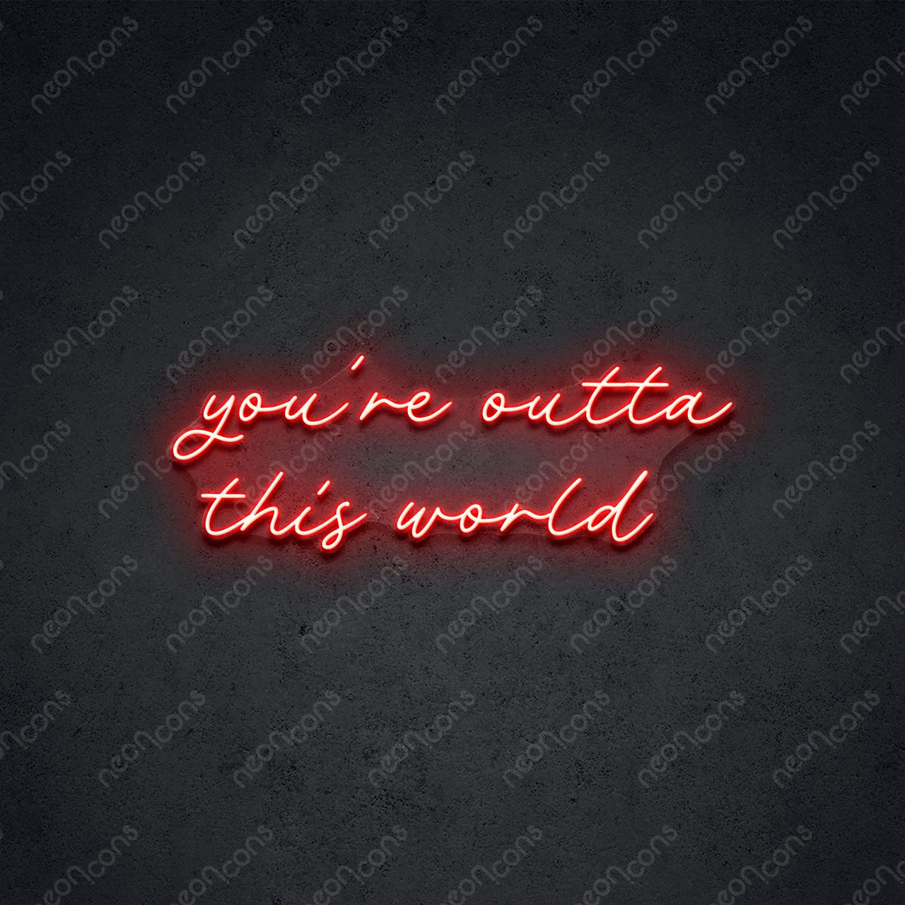 "You're Outta This World" LED Neon 75cm (2.5ft) / Red / LED Neon by Neon Icons