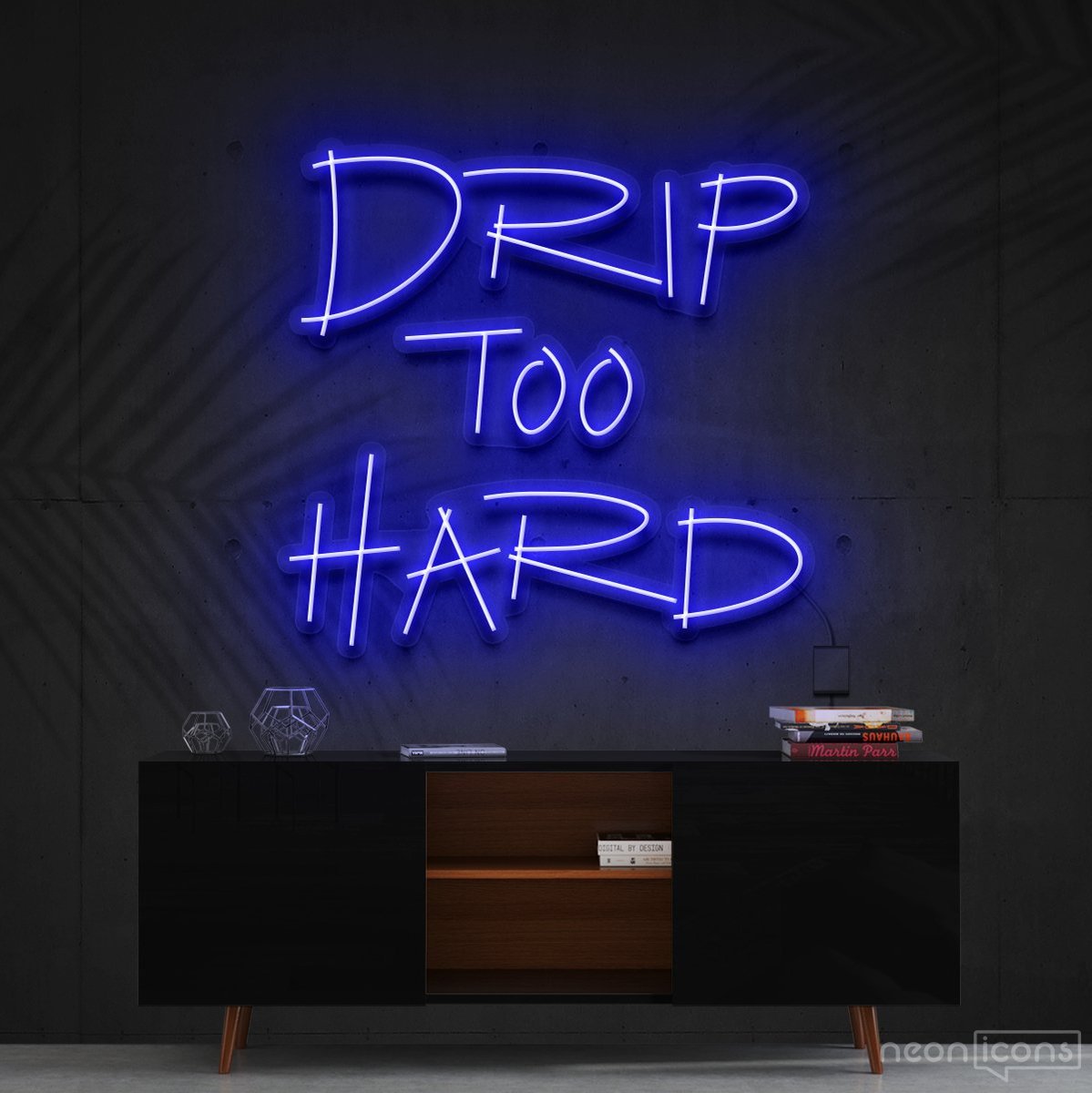 "Drip Too Hard" Neon Sign 60cm (2ft) / Blue / Cut to Shape by Neon Icons