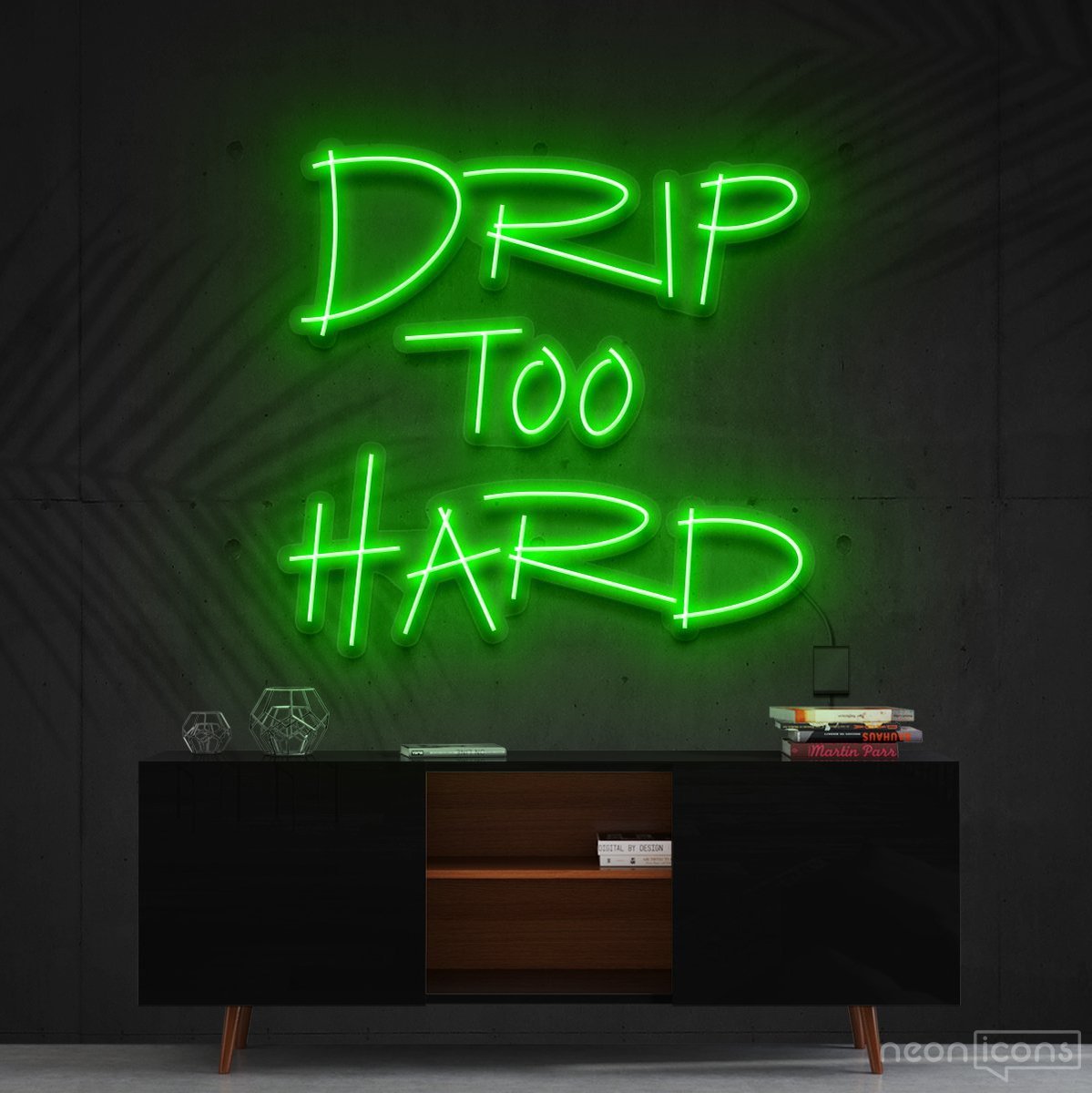 "Drip Too Hard" Neon Sign 60cm (2ft) / Green / Cut to Shape by Neon Icons