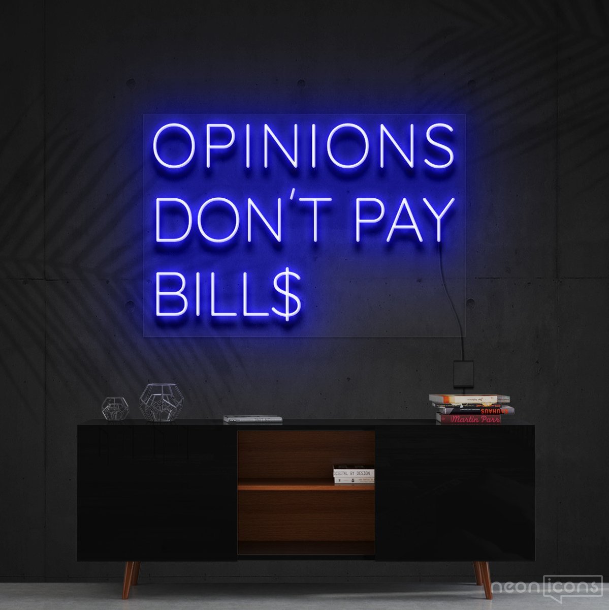 "Opinions Don't Pay Bills" Neon Sign 60cm (2ft) / Blue / Cut to Shape by Neon Icons