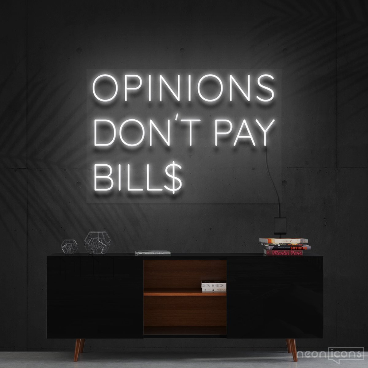 "Opinions Don't Pay Bills" Neon Sign 60cm (2ft) / White / Cut to Shape by Neon Icons