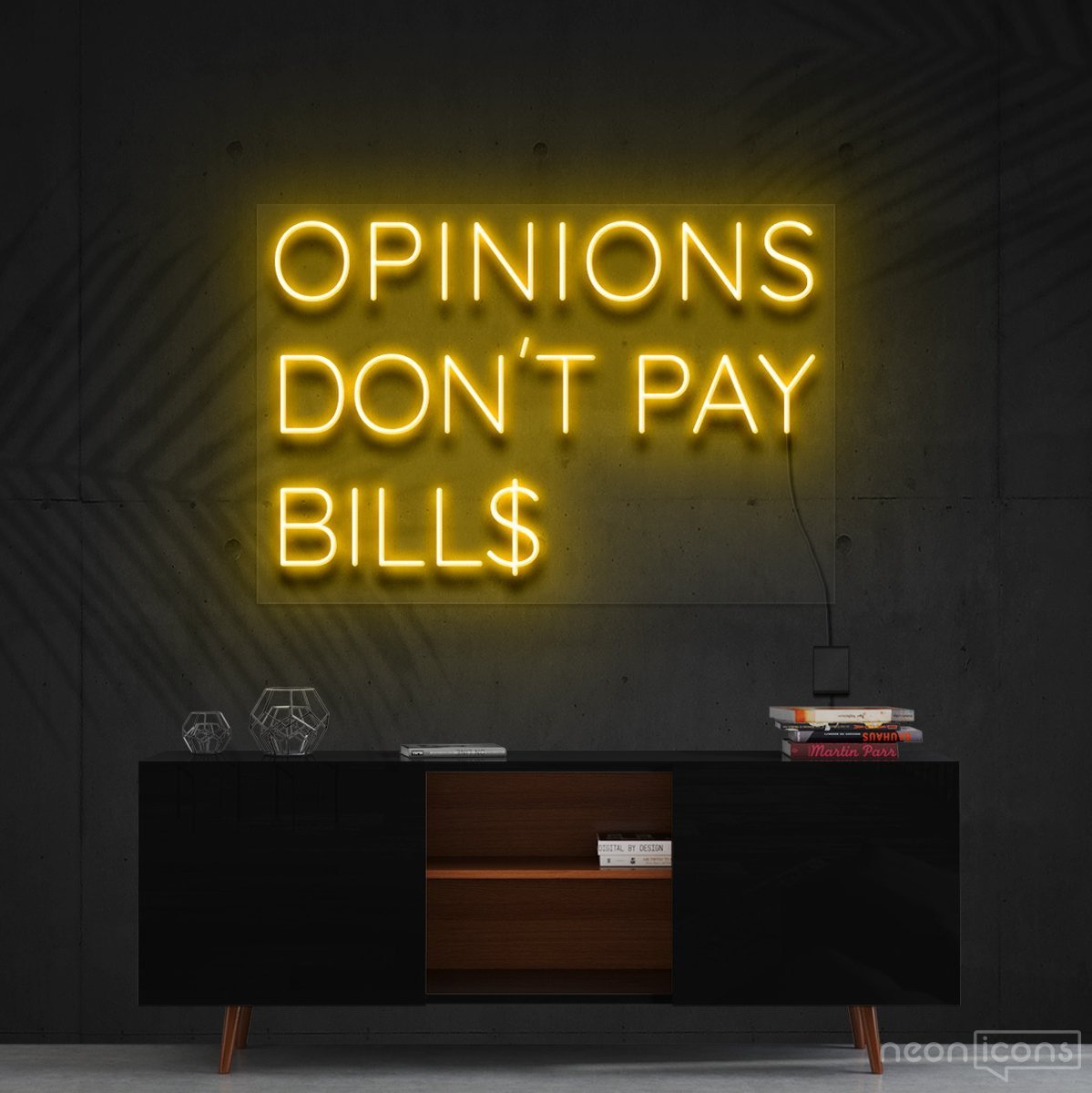 "Opinions Don't Pay Bills" Neon Sign 60cm (2ft) / Yellow / Cut to Shape by Neon Icons